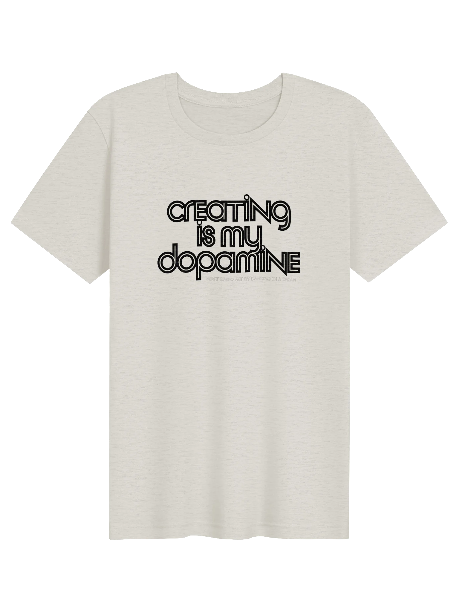 'creating is my dopamine' tee | front only product image (141)