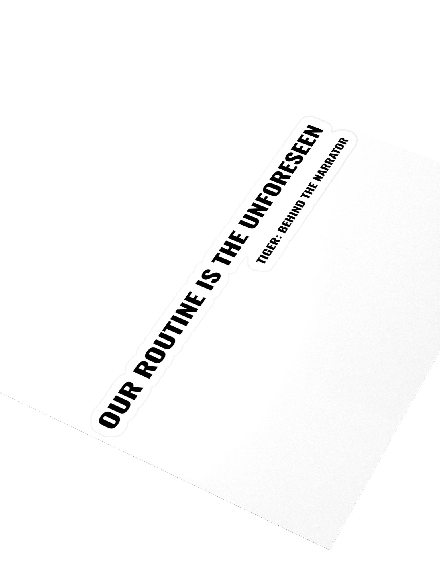 Tiger: Behind the Narrator – "Our Routine Is The Unforeseen" Kiss-Cut Sticker product image (3)