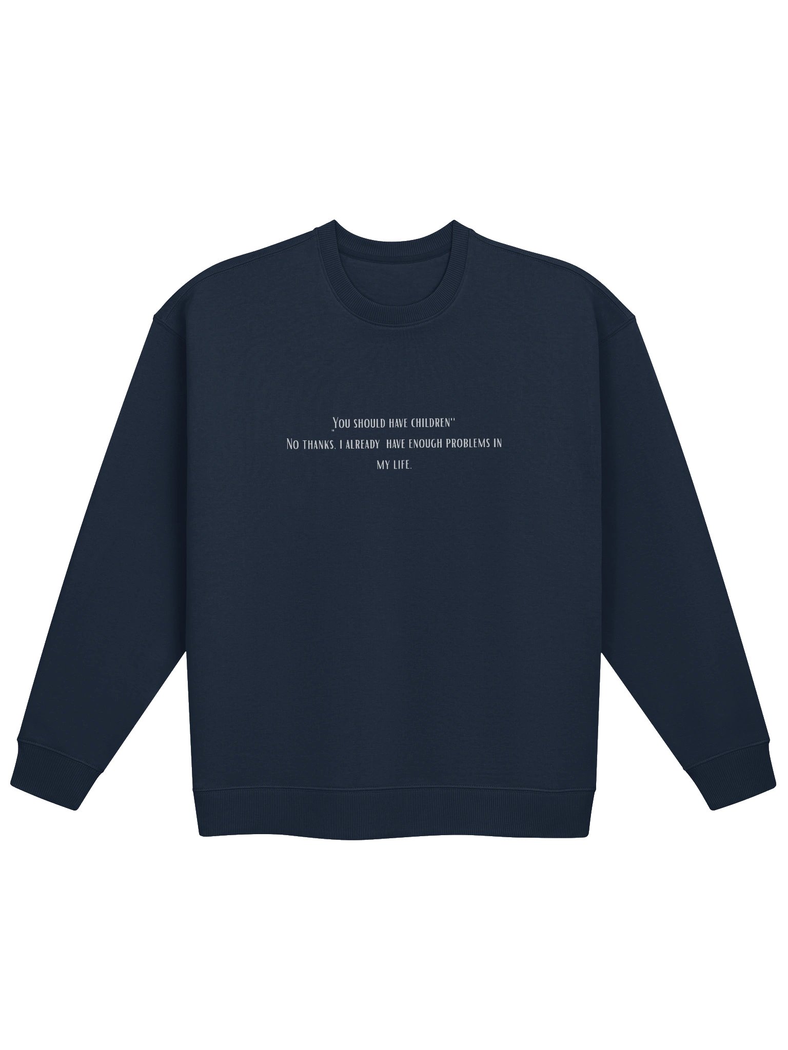 Enough problems. Sweatshirt product image (1)