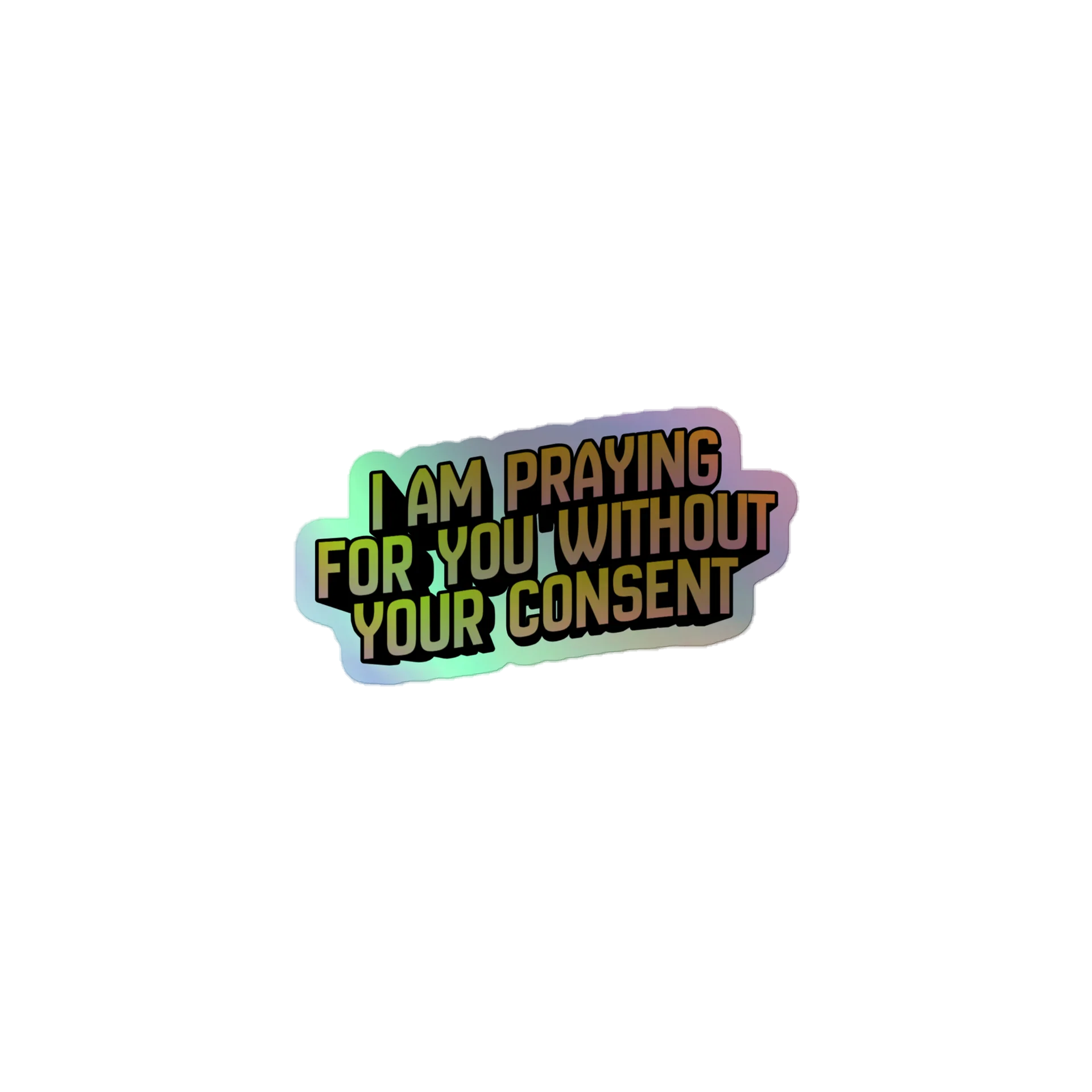 I Am Praying for You Without Your Consent - Sticker product image (2)