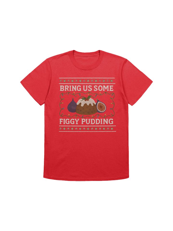 Bring Us Some Figgy Pudding - Holiday "Ugly Sweater" Unisex T-Shirt product image (1)