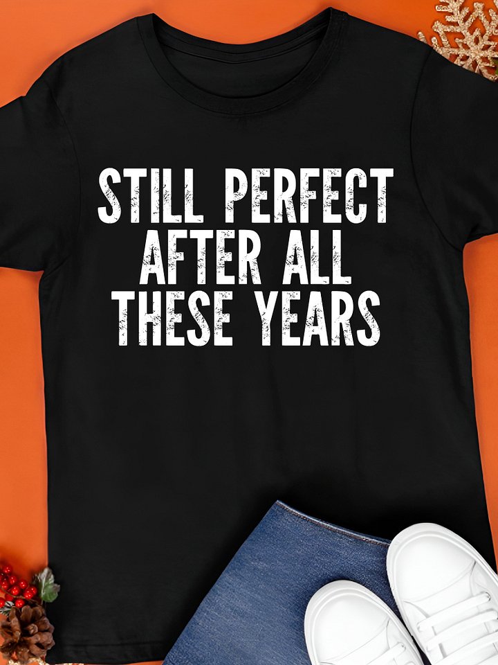 Still Perfect After All These Years T-Shirt product image (1)