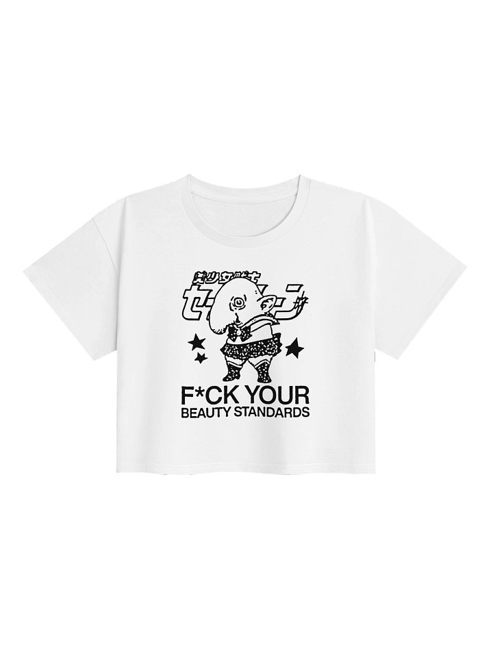 FUCK YOUR BEAUTY STANDARDS ! Croptops. white vers. product image (1)