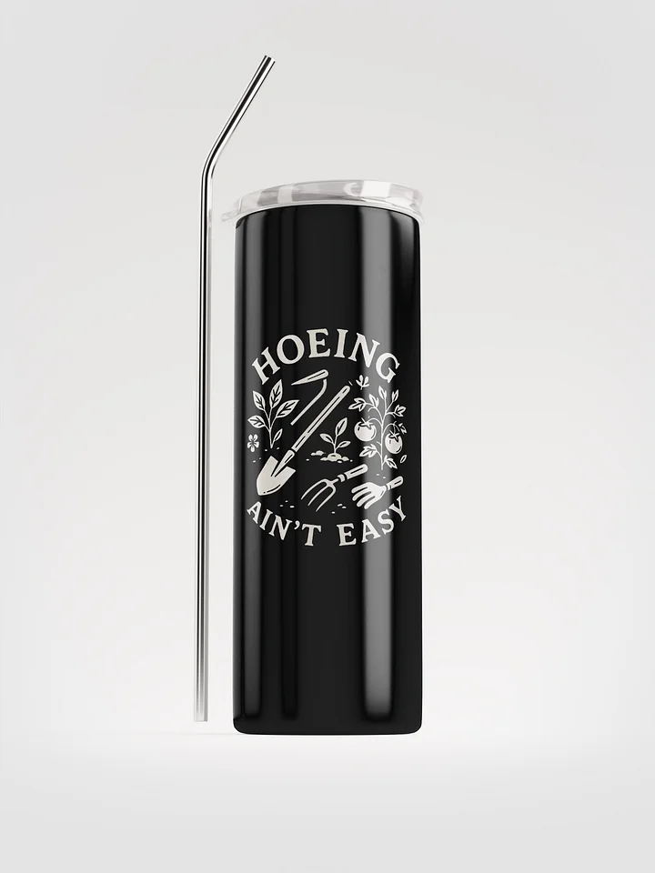 Hoeing Ain't Easy - Tumbler product image (1)
