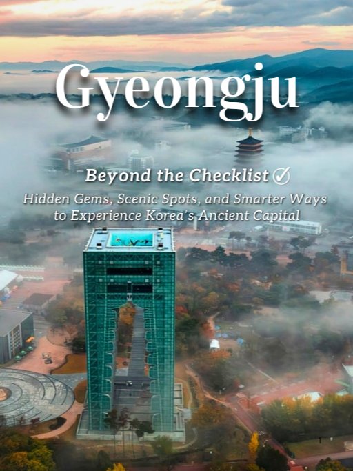 GyeongjuㅡBeyond the Checklist: Hidden Gems, Scenic Spots, and Smarter Ways to Experience Korea’s Ancient Capital product image (1)