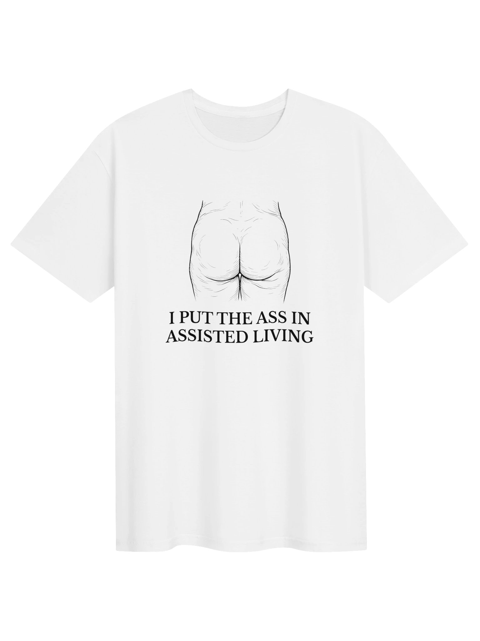 I Put The Ass In Assisted Living Tee product image (1)