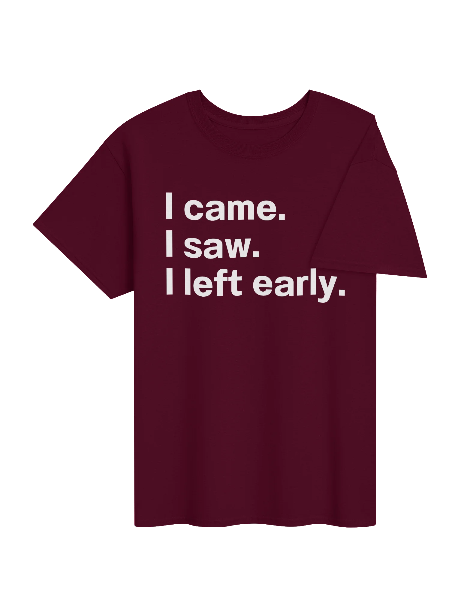 I came. I saw. I left early. Unisex Shirt product image (37)