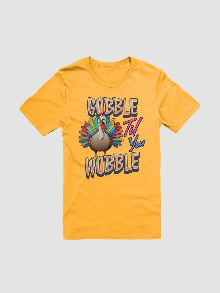 Gobble Til You Wobble Colorful Turkey T-Shirt product image (1)