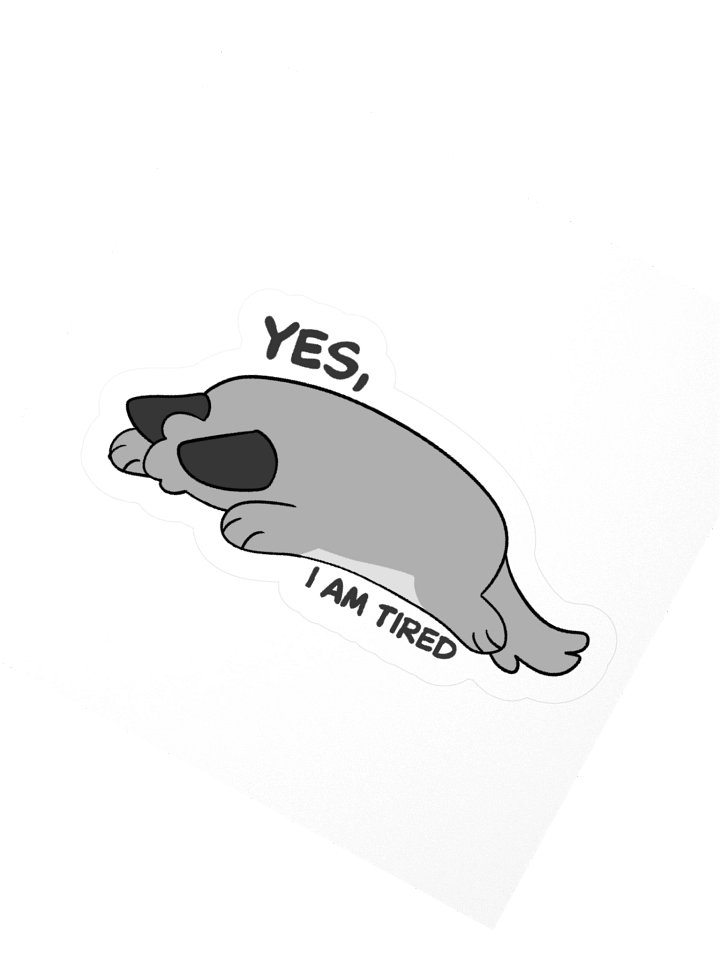 "Yes, I Am Tired" Sticker product image (3)