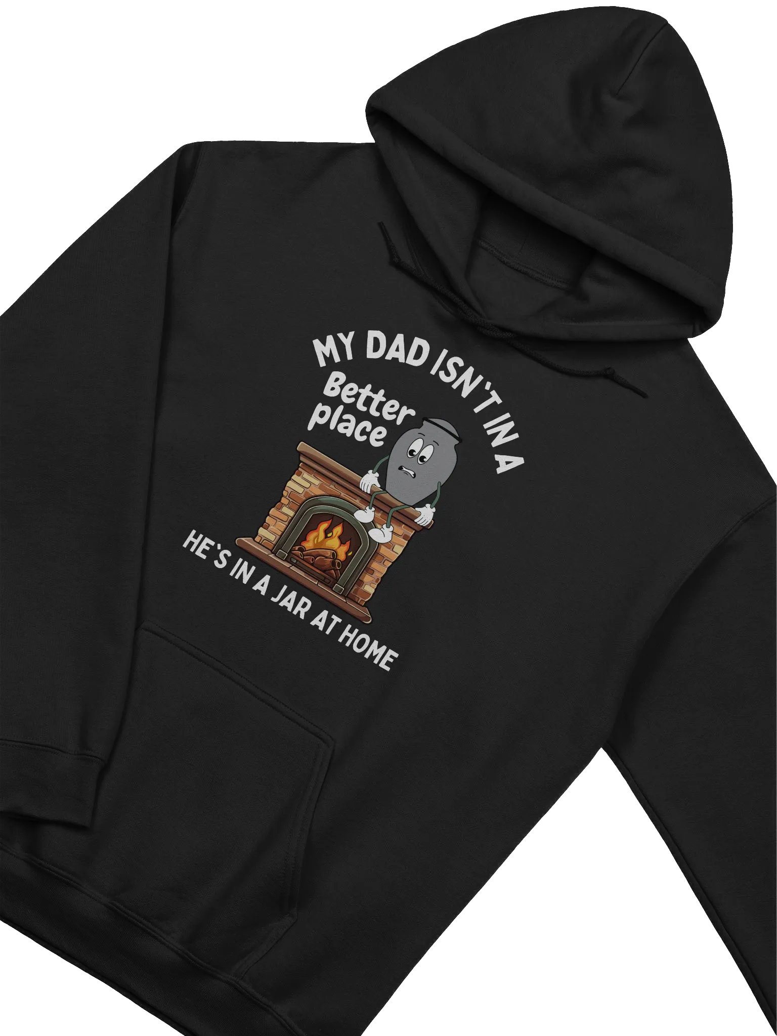 My Dad Isn't In A Better Place He's In A Jar At Home Hoodie - Dark Color product image (2)