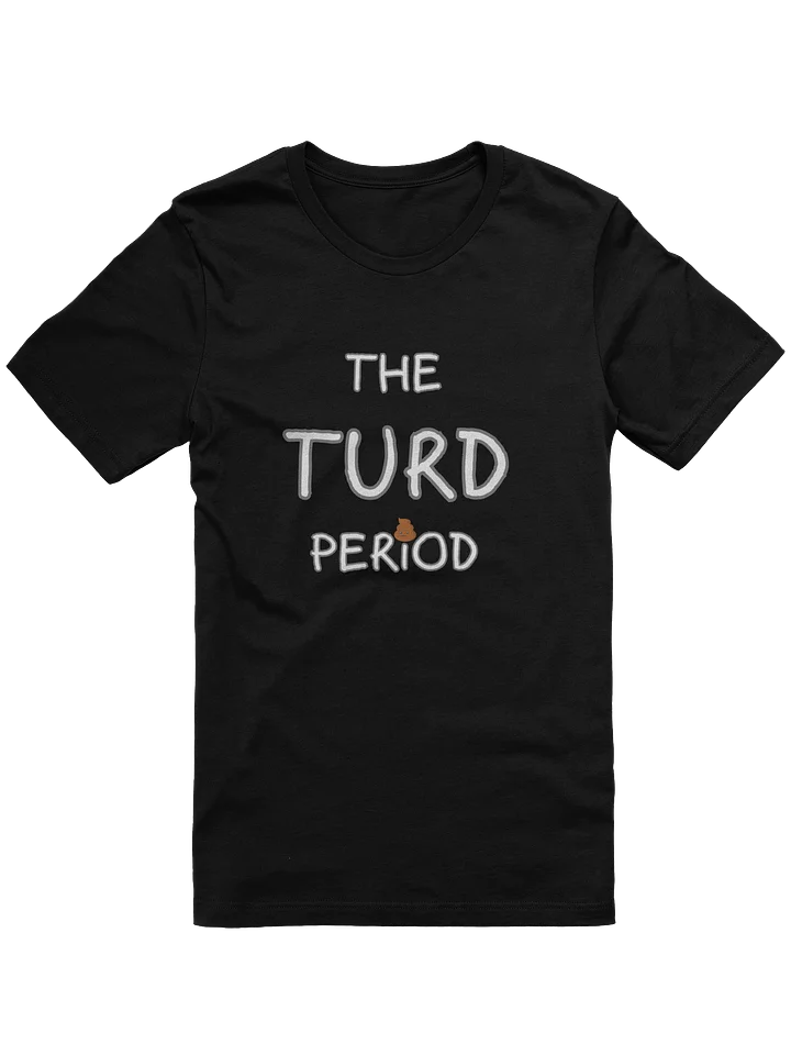 The Turd Period T Shirt product image (5)