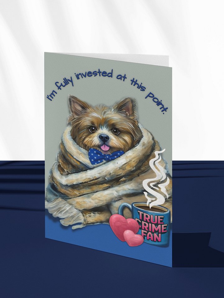 Fully Invested True Crime Printable Greeting Card (Choose Your Message) product image (1)