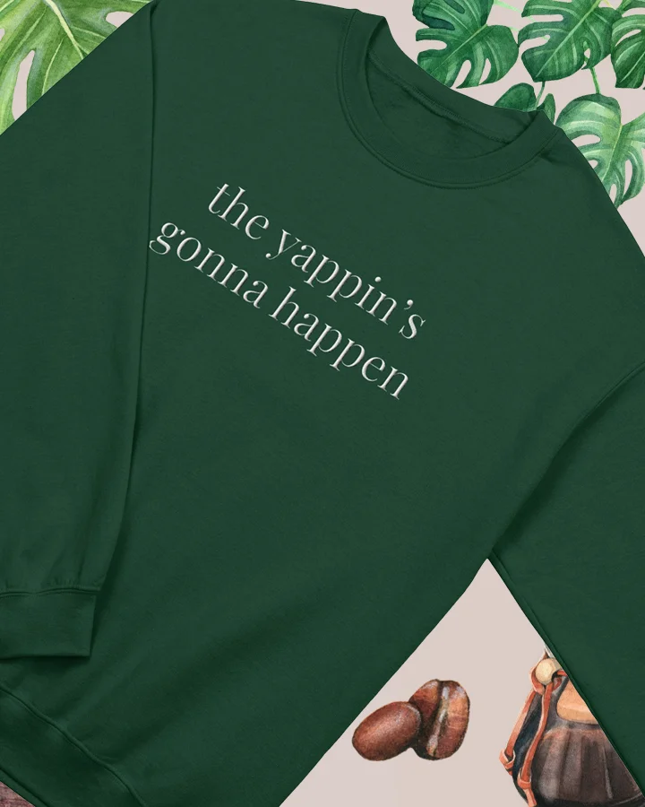 yappin's gonna happen - sweatshirt (white text) product image (1)