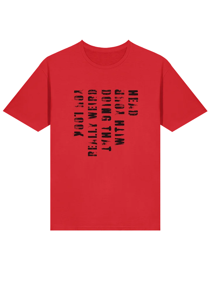 You Look Really Weird Doing That With Your Head - Black Letters product image (2)