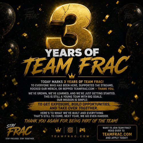 🎂🎂🎂 HAPPY 3RD YEAR OF TEAM FRAC, THANK YOU EVERYONE FOR THE SUPPORT!