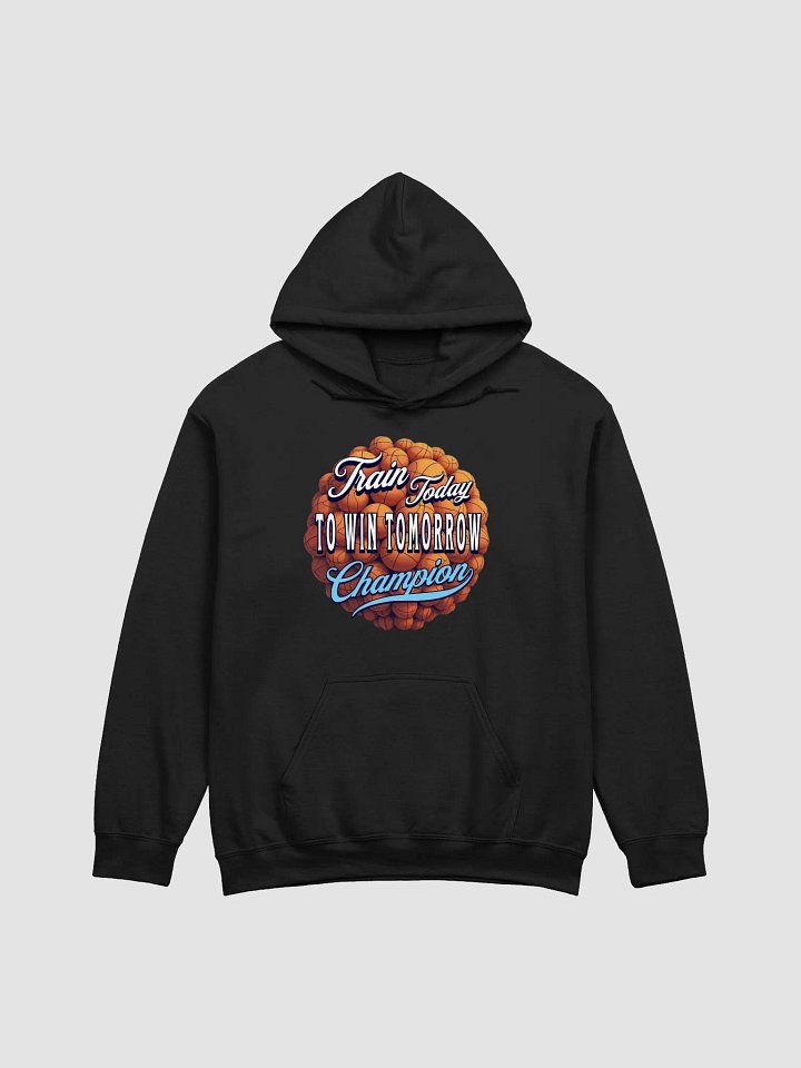 Train Today To Win Tomorrow Basketball Champion Motivational Hoodie product image (1)