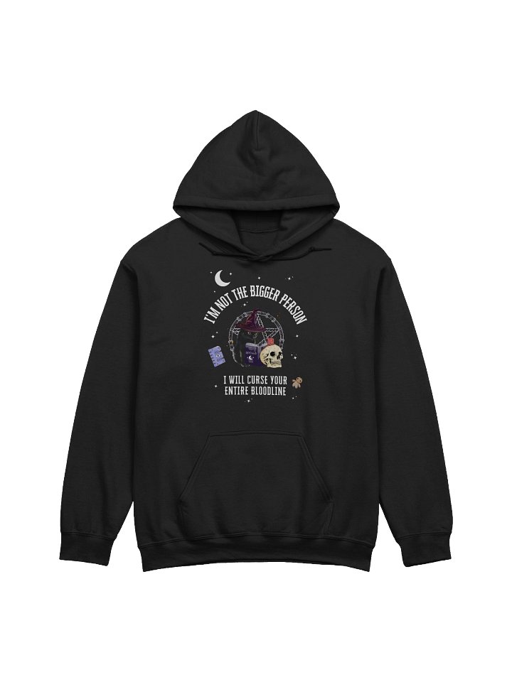 I'm Not The Bigger Person I will Curse Your Entire Bloodline Hoodie product image (1)