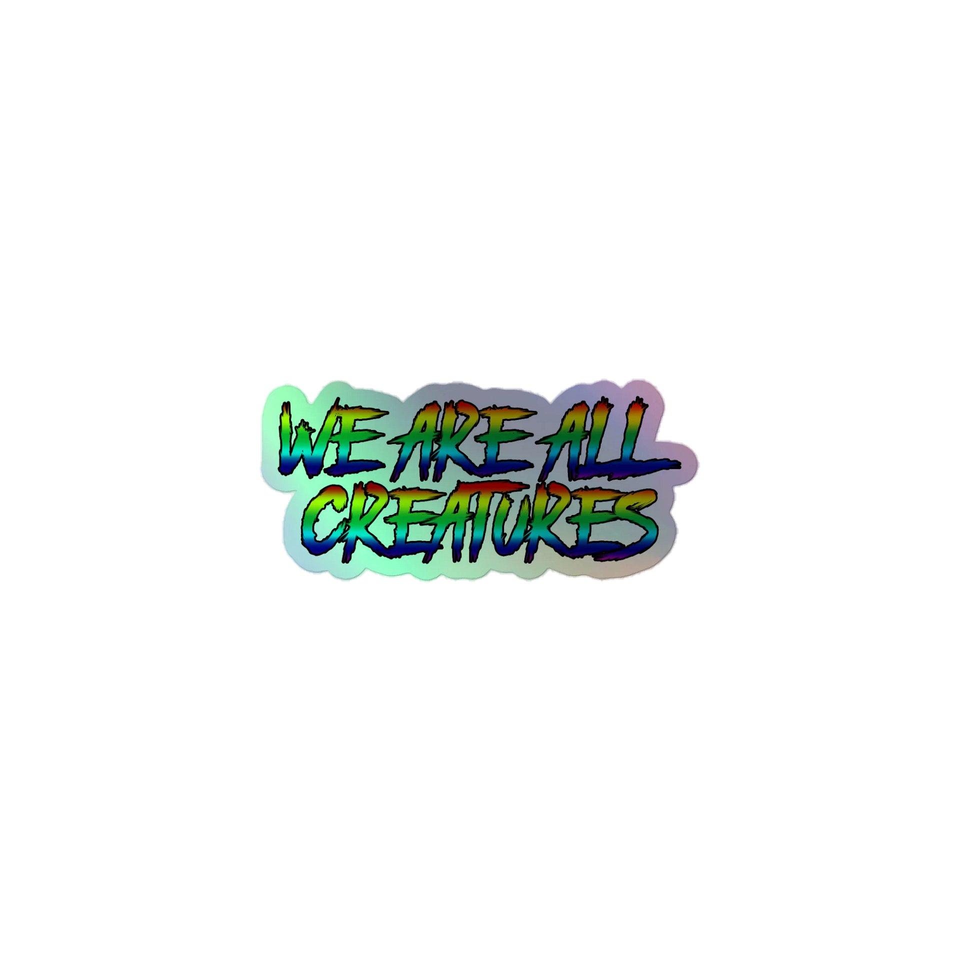 We Are All Creatures Holographic Rainbow Sticker product image (1)
