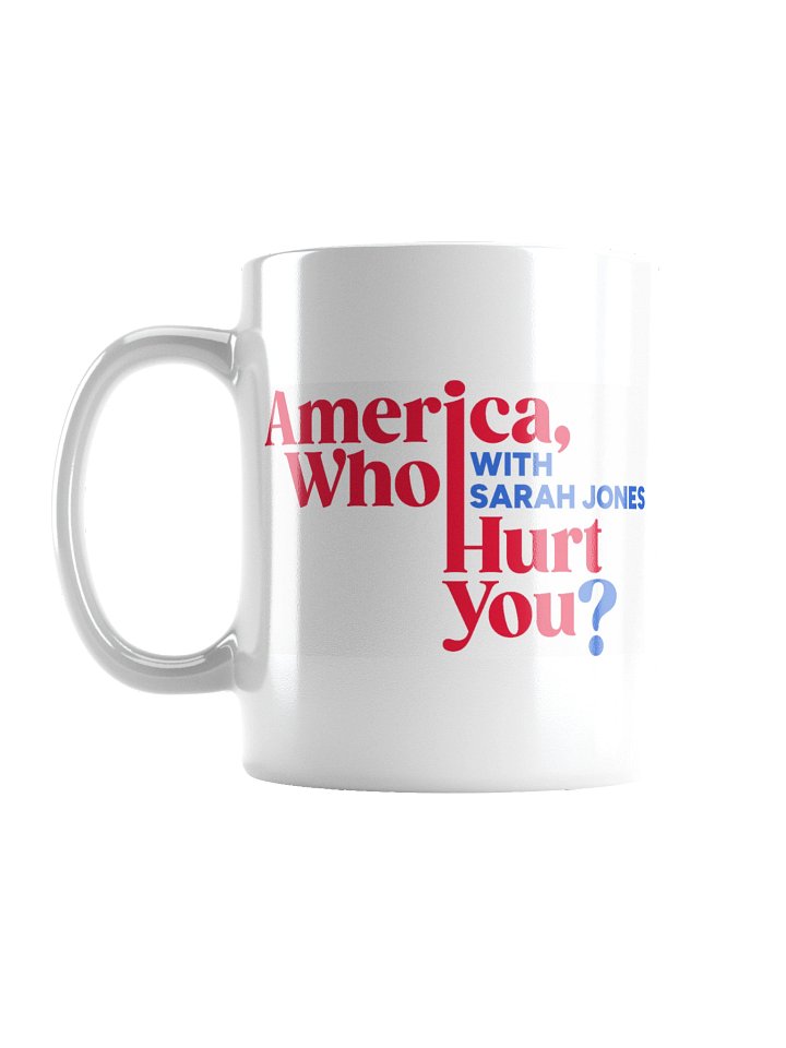 America, Who Hurt You? White Glossy Mug product image (1)