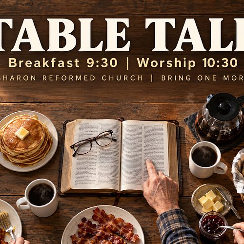 Tomorrow is Table Talk at Sharon Reformed.

9:30 AM. Hot breakfast. Good people. And before the sermon is ever preached, we s...