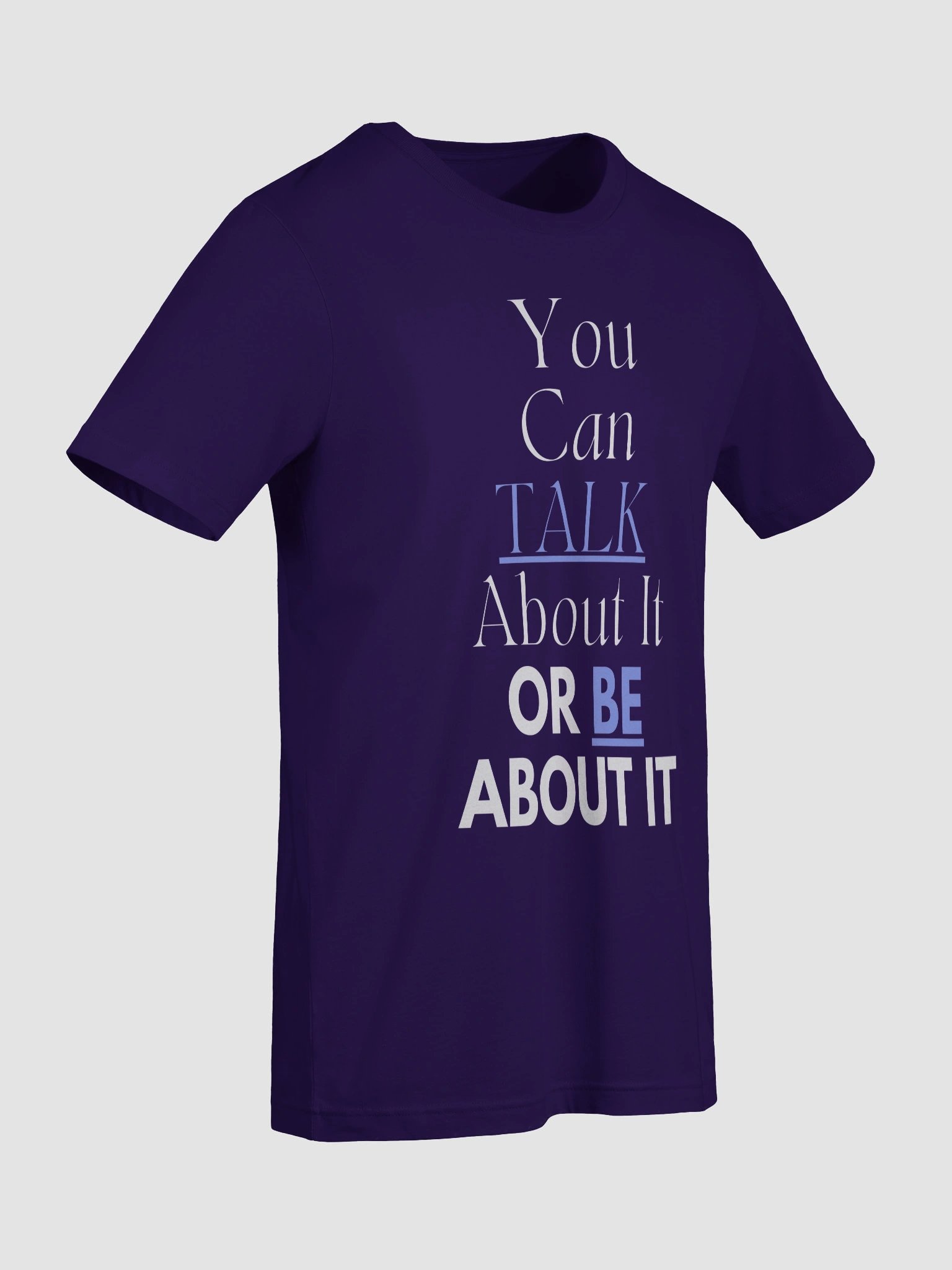 You Can Talk About It or Be About it Tshirt - White product image (90)