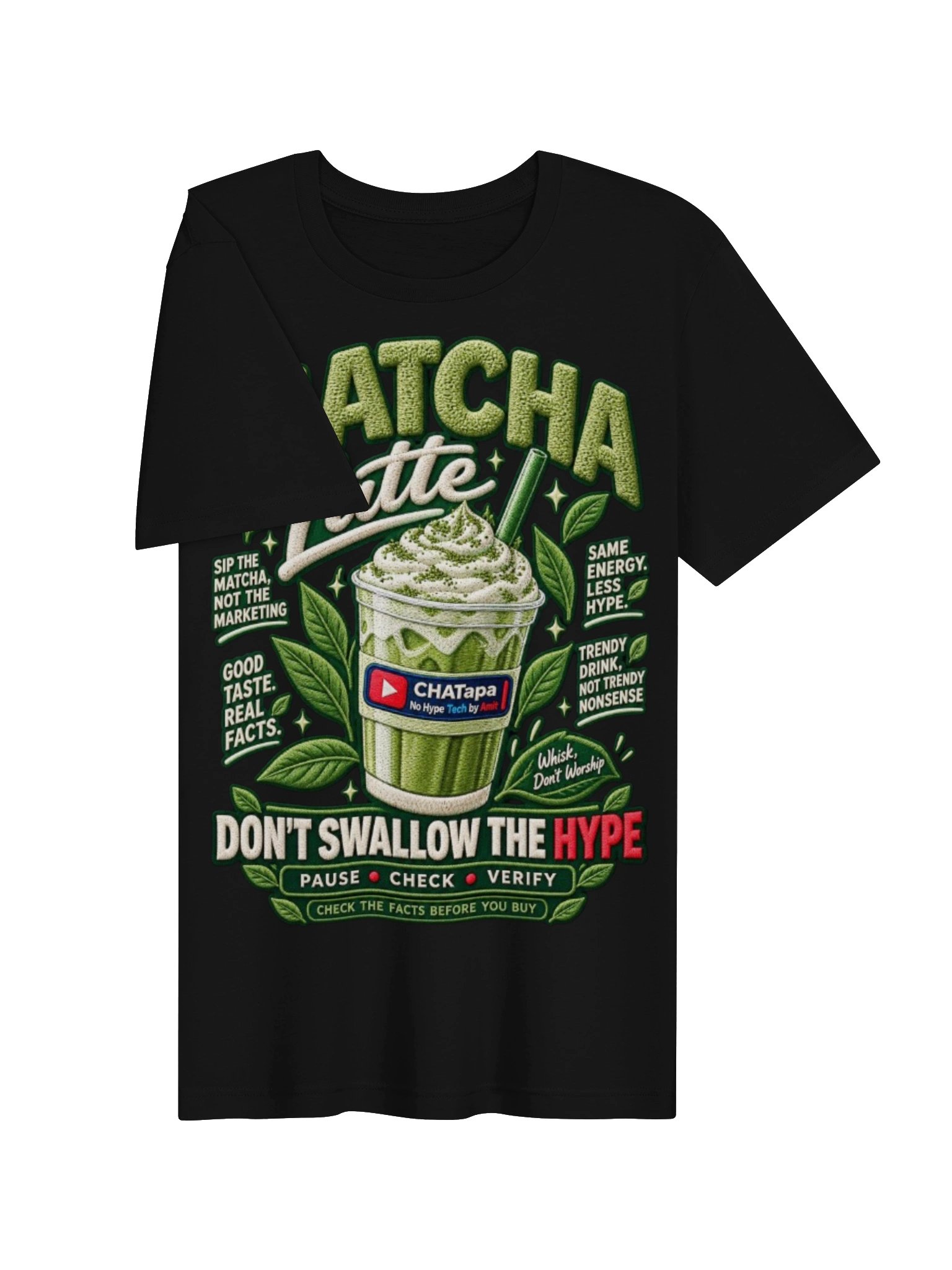 Matcha Latte – Don’t Swallow the Hype | CHATapa T-Shirt product image (3)