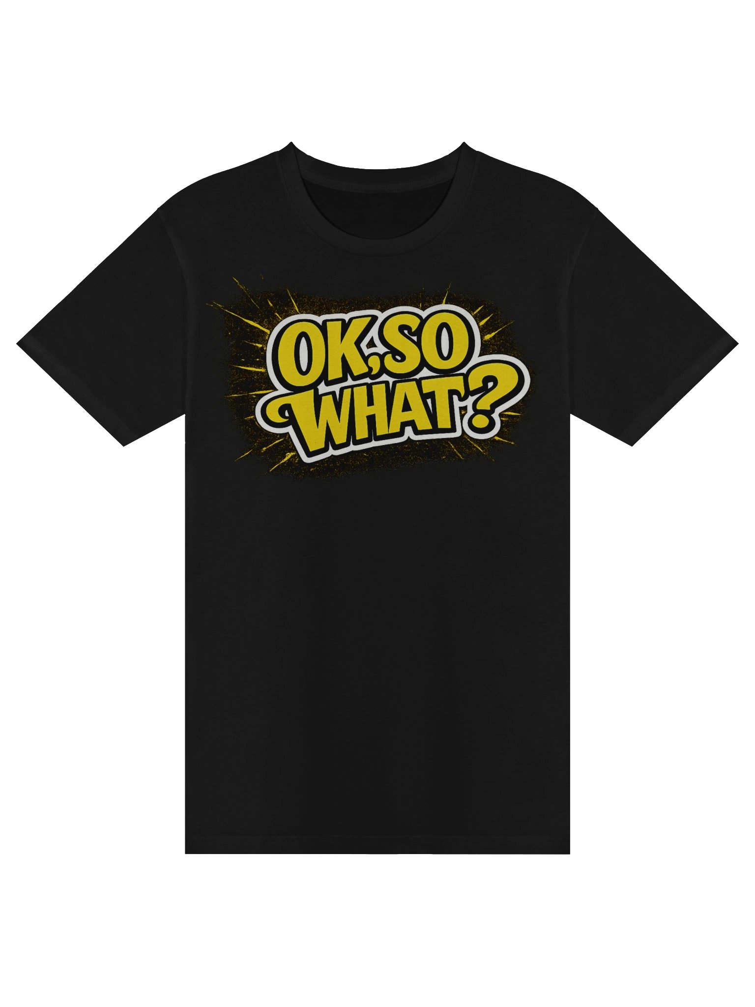 ok, so what shirt Premium T-Shirt product image (1)