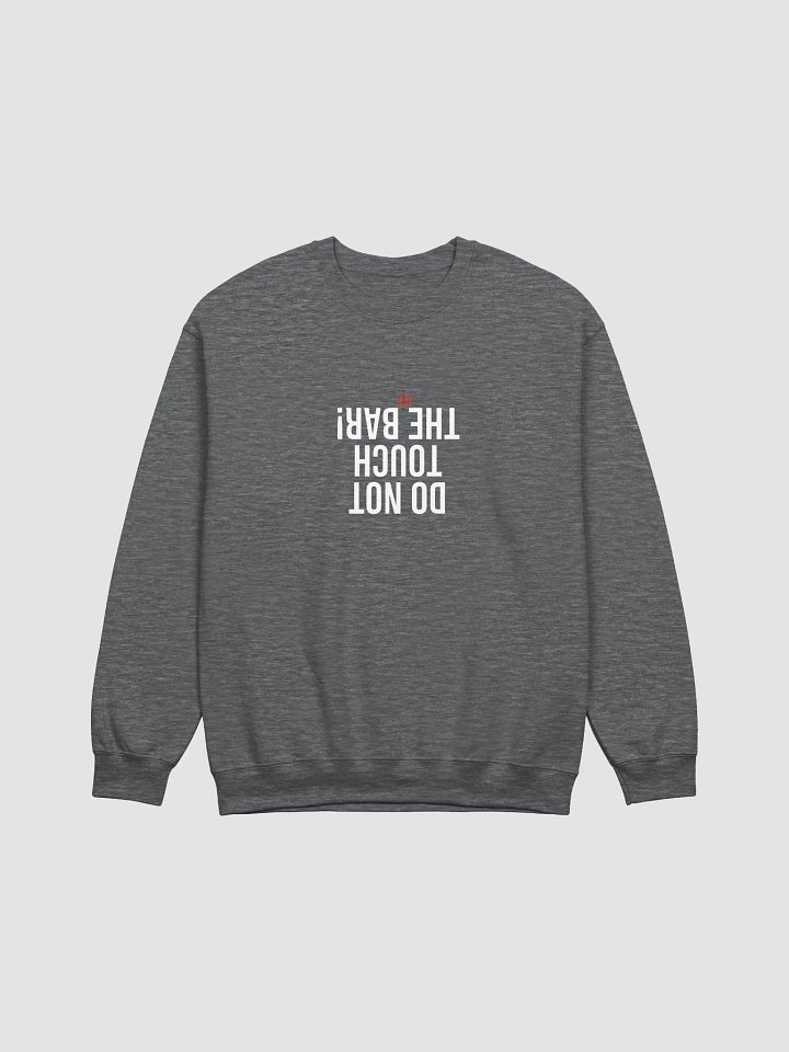 Do Not Touch the Bar! Crewneck product image (1)