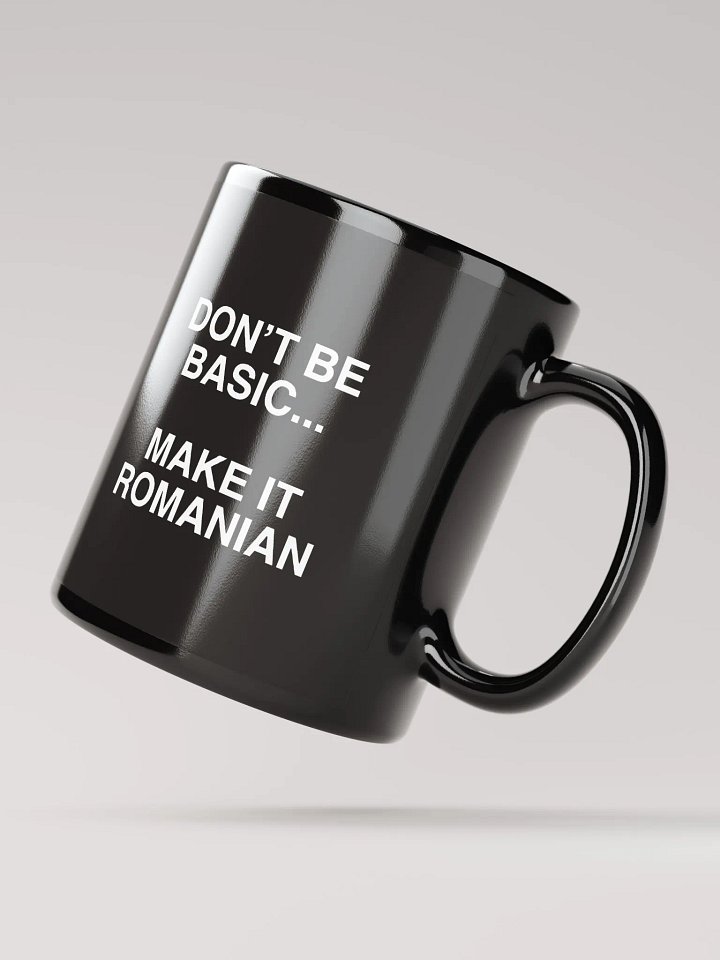 Don't Be Basic... Make It Romanian Mug product image (2)