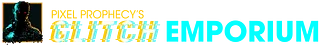 Pixel Prophecy’s ░GLITCH░EMPORIUM░
