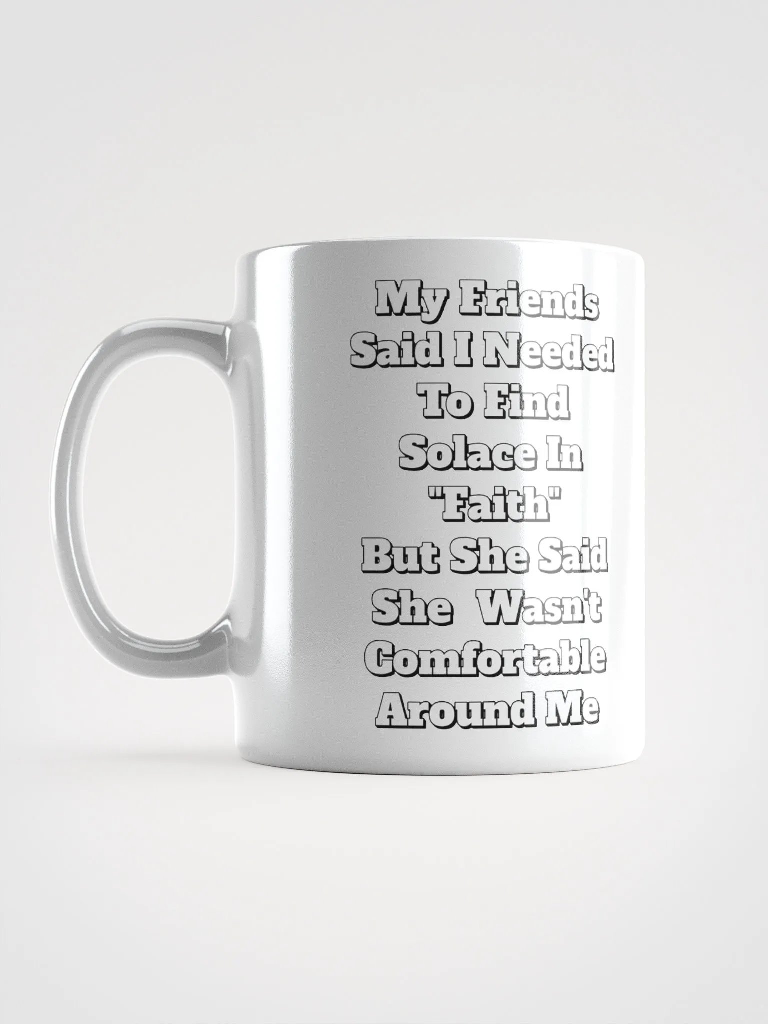 My Friends Said I Needed To FInd Solace In Faith - Funny White Mug product image (15)