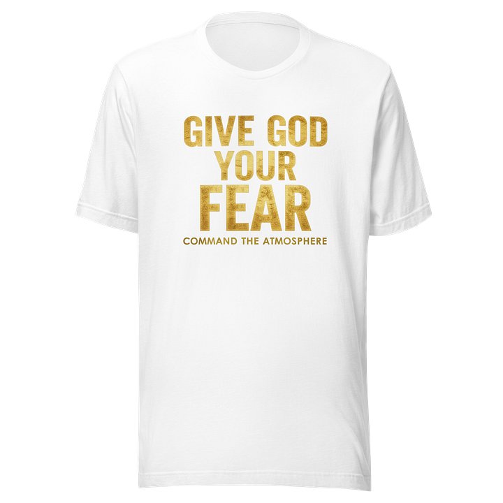 GIVE GOD YOUR FEAR | Command The Atmosphere UNISEX T-Shirt product image (1)