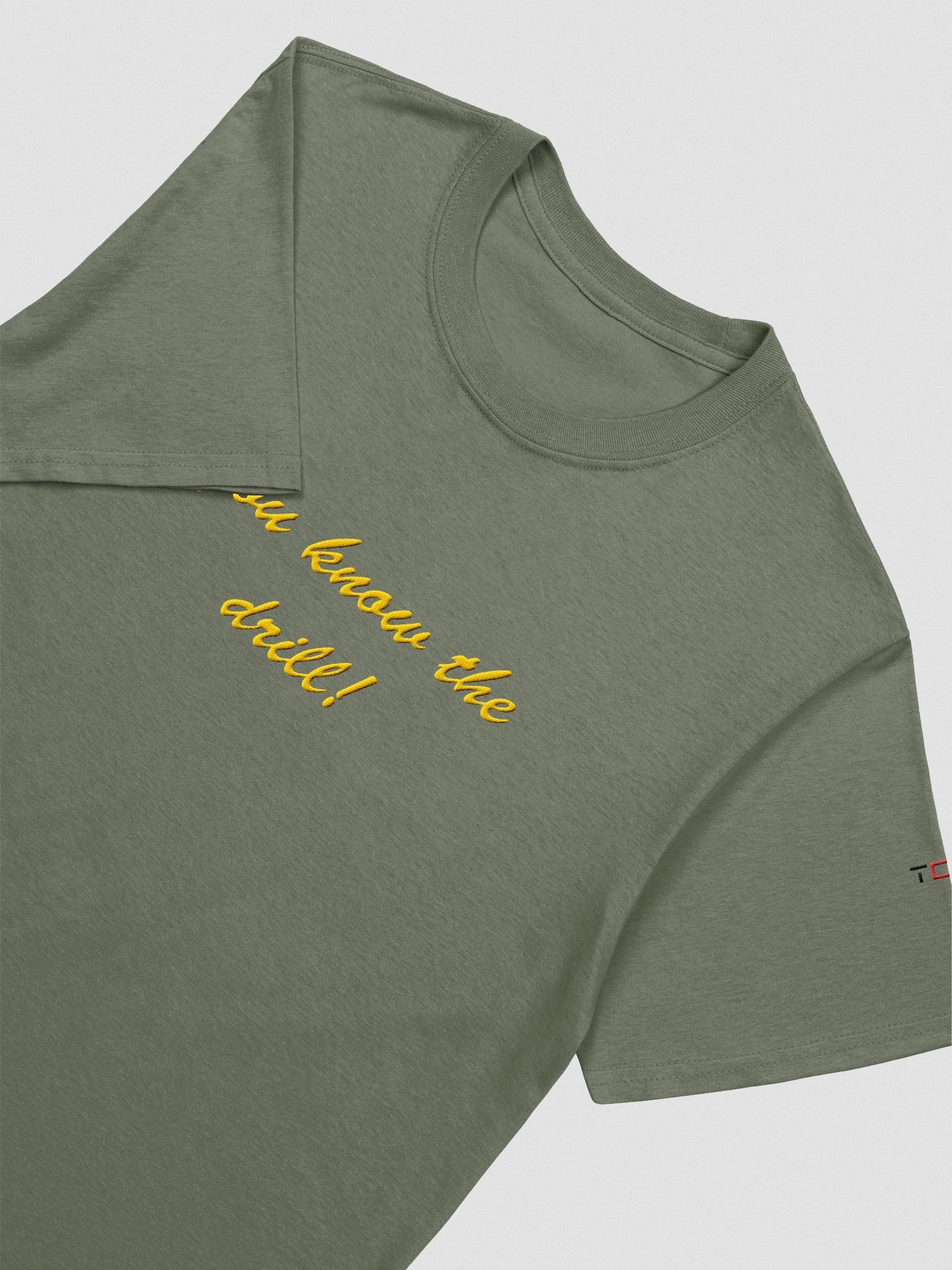 'You know the drill!' Embroidered Emblem Unisex T-Shirt (Military Green) product image (3)