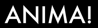 ANIMA!