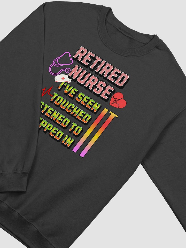 Retired Nurse Ive Seen It Crewneck Sweatshirt product image (2)