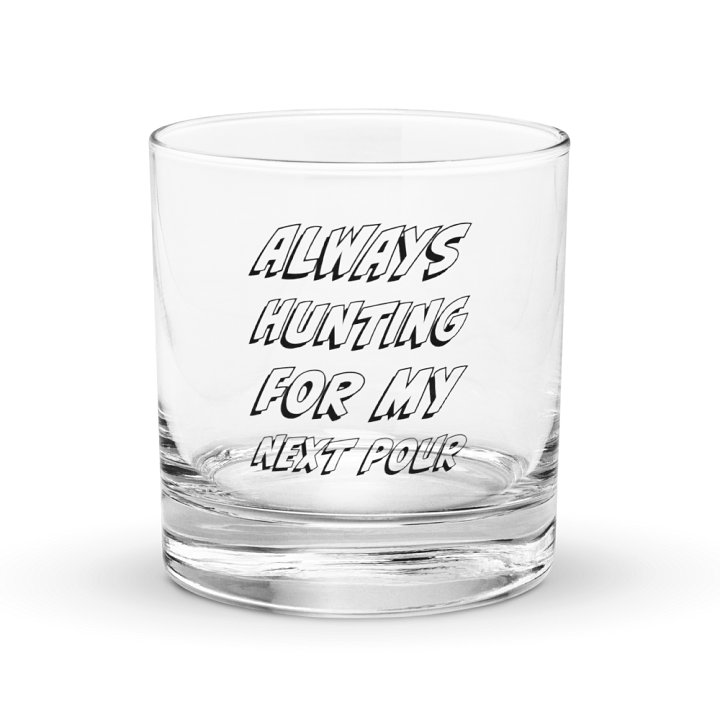 Always Hunting for Next Pour - Whiskey Glass (Black Font) product image (1)
