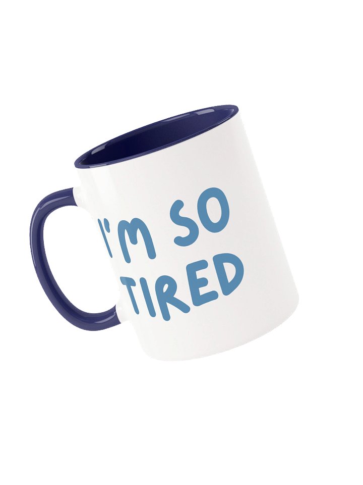 "I'm so tired" Color Mug product image (1)