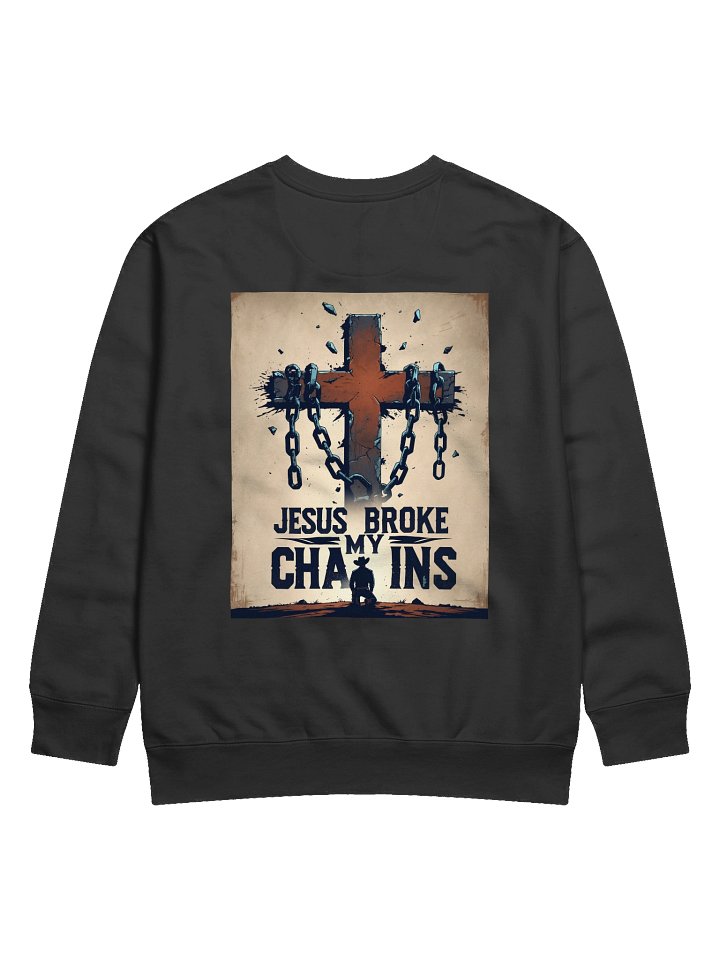 Jesus Broke My Chains Sweatshirt product image (1)