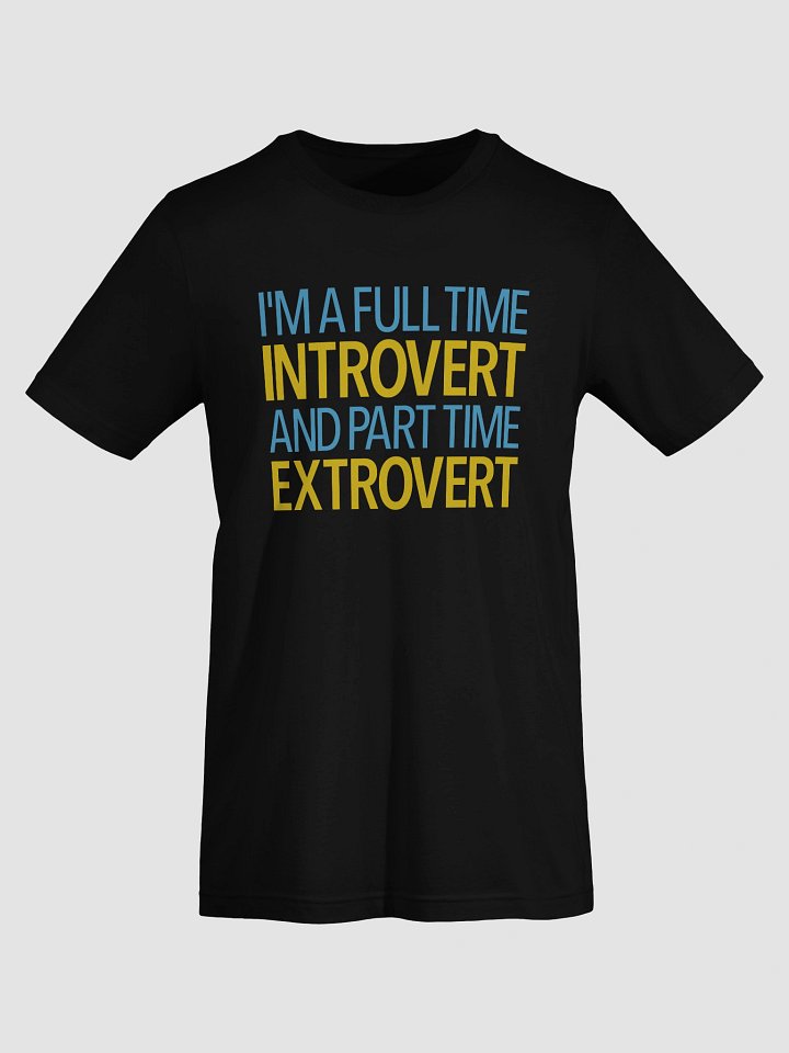 I'm A Full Time Introvert And Part Time Extrovert Supersoft T-Shirt product image (1)