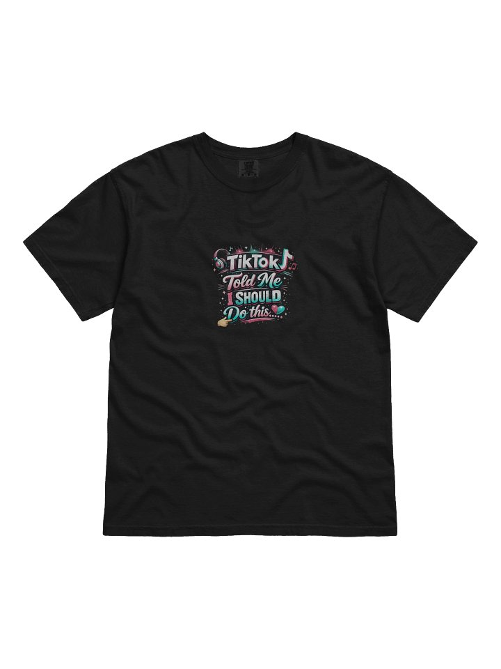 TikTok Told me I Should Do This by Nexxlegacy product image (1)