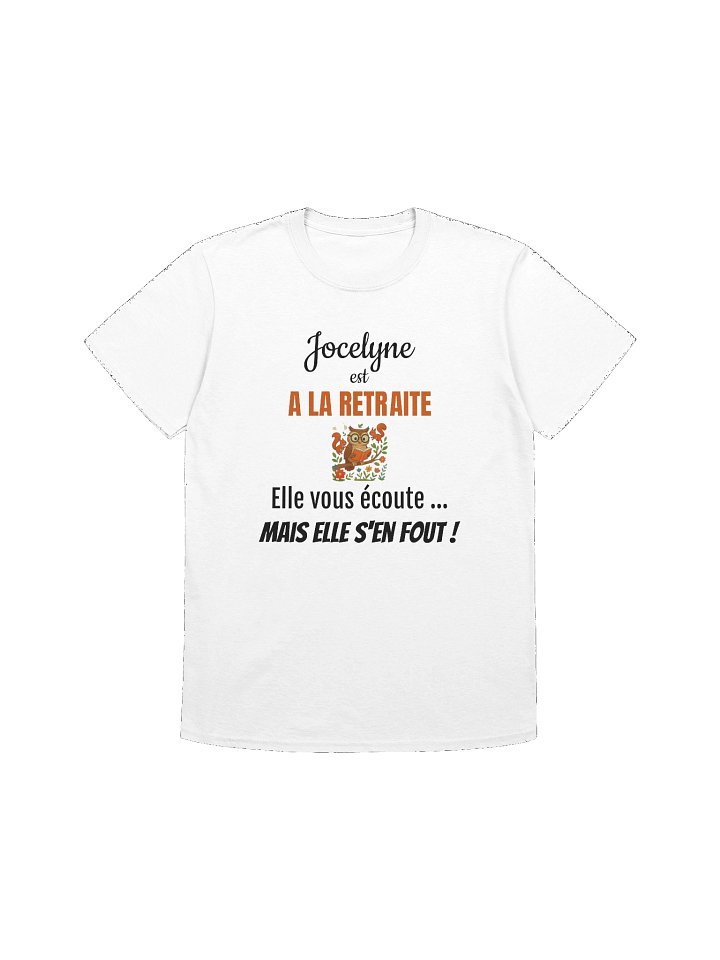 Jocelyne est à la retraite elle vous écoute mais elle s'en fout! product image (1)