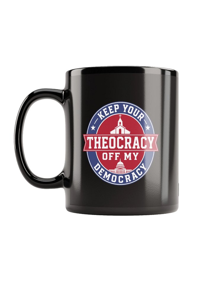 Keep Your Theocracy Off My Democracy - Black Glossy Mug product image (1)