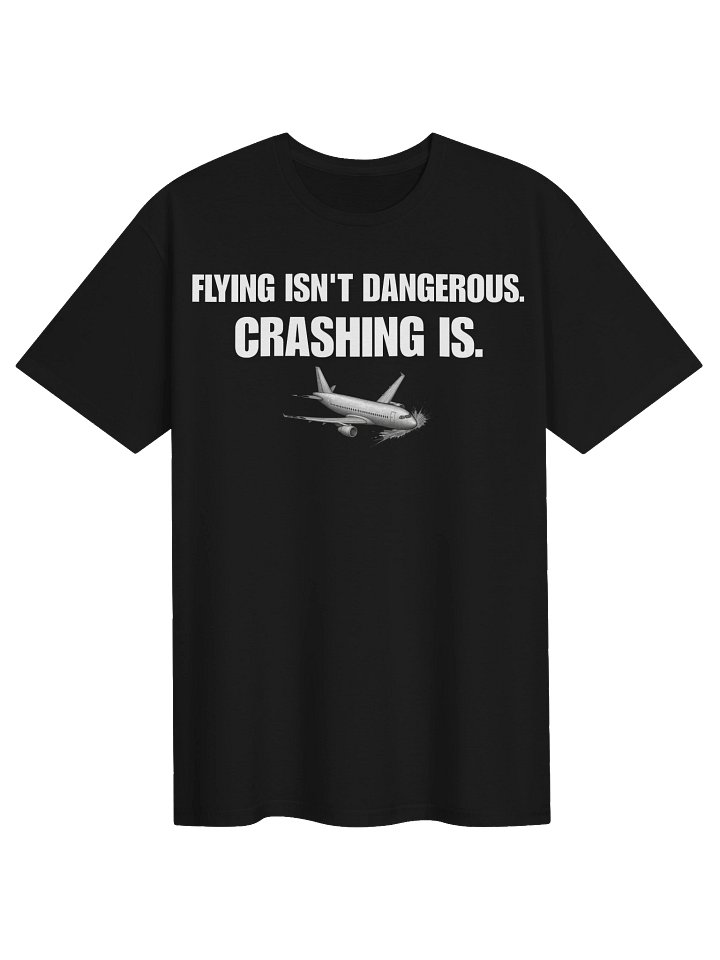 Flying Isn't Dangerous Tee product image (4)