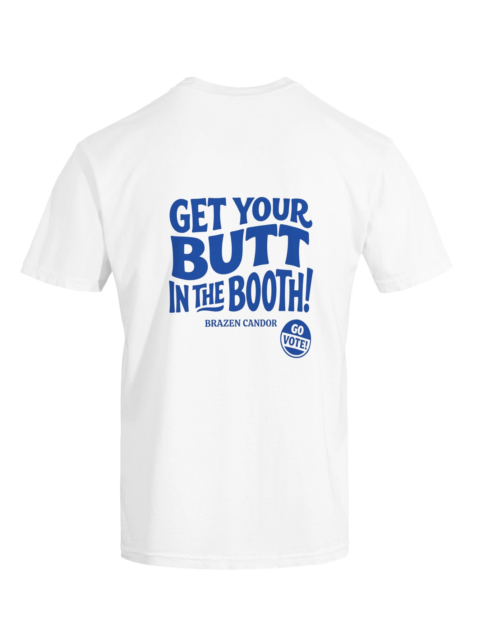 Brazen Candor – Get Your Butt in the Booth! T-Shirt - White - Vote Blue product image (11)
