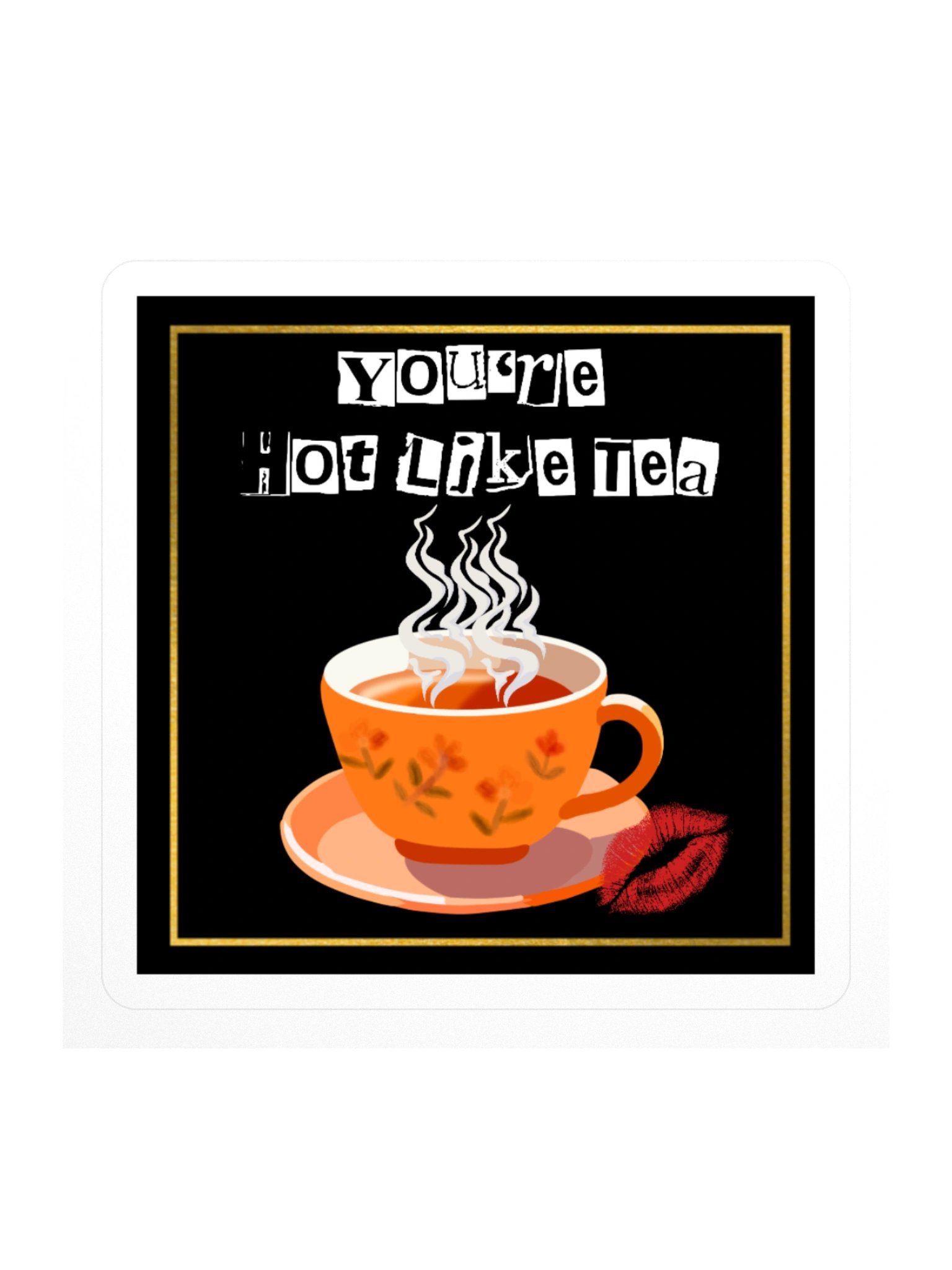 You're Hot Like Tea Square Sticker product image (1)