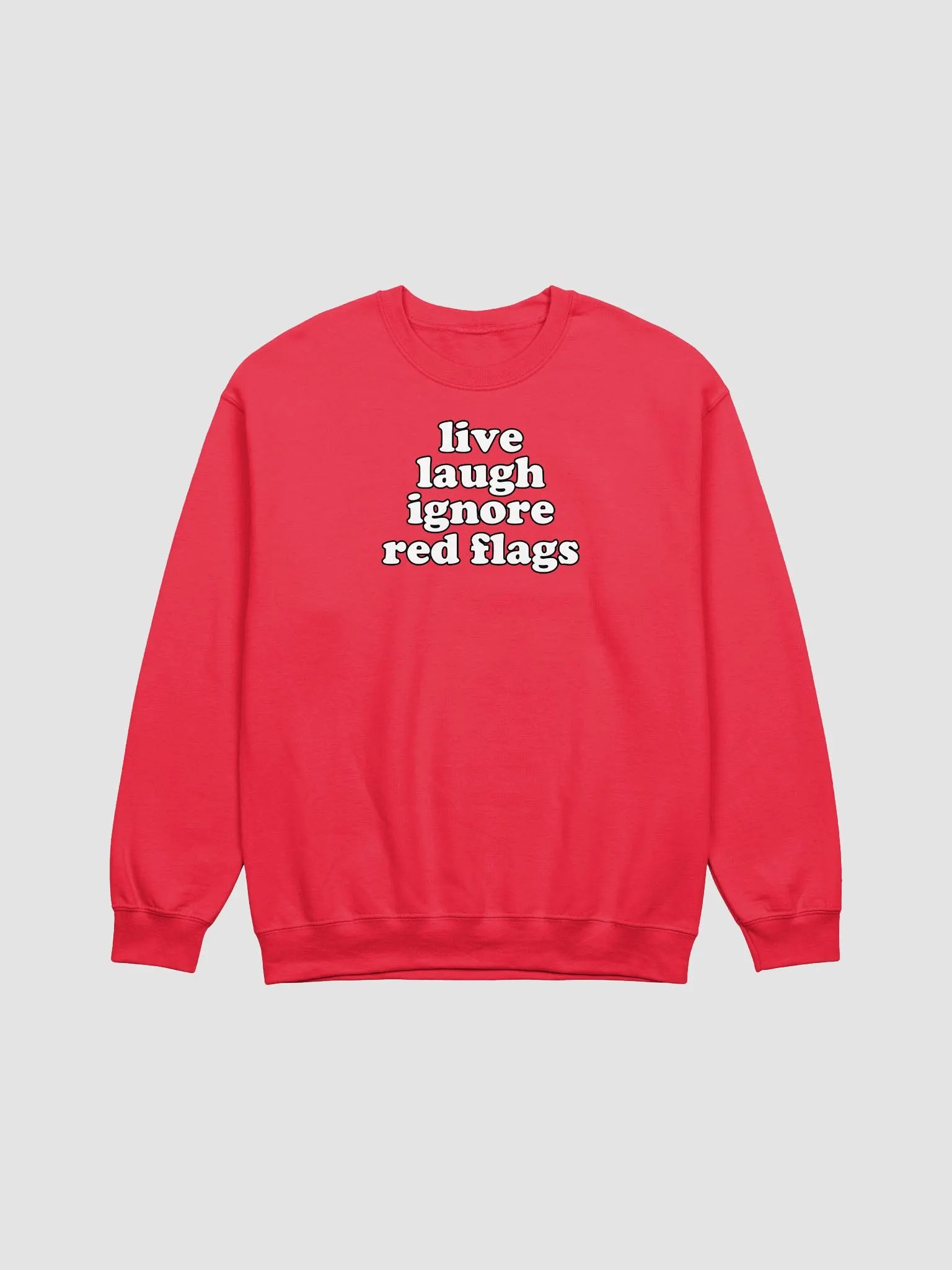 live laugh ignore red flags Crewneck product image (1)