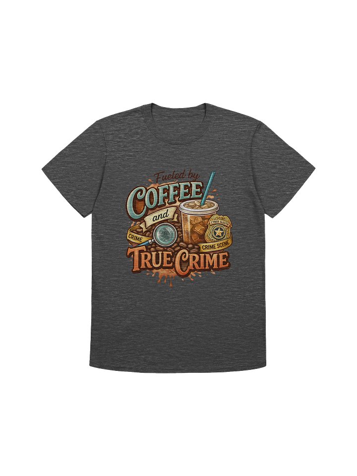 Fueled By Coffee & True Crime Unisex T-Shirt product image (1)