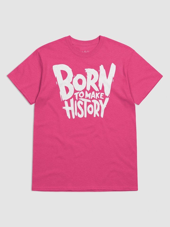 Born To Make History Graphic Tee product image (1)