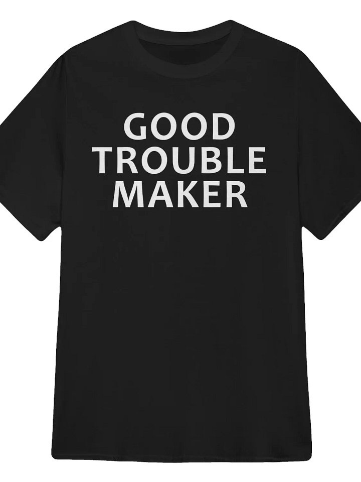 Good Trouble Maker T-Shirt product image (1)