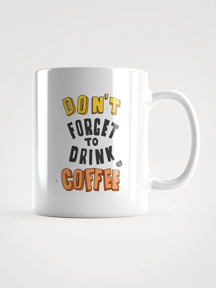 Don't forget to drink coffee Mug product image (3)
